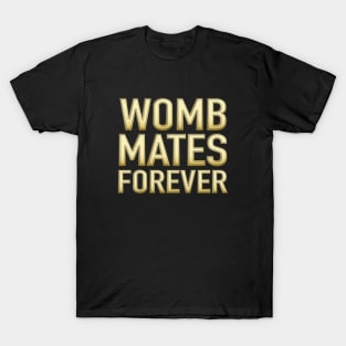 Womb Mates Forever 12 T-Shirt